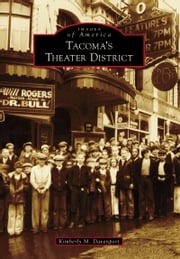 Tacoma's Theater District Kimberly M. Davenport