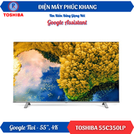 Điện Máy Phúc Khang x Toshiba | Google Tivi 4K Toshiba 55C350LP 55 Inch - Smart TV ĐIều Khiển Bằng G