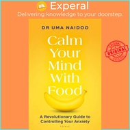 [100% Original Books] - Calm Your Mind with Food - A Revolutionary Guide to Co by Uma Naidoo (UK edi