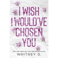 I Wish I Would've Chosen You | Novel