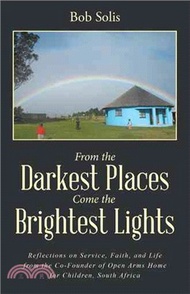 From the Darkest Places Come the Brightest Lights ― Reflections on Service, Faith, and Life from the