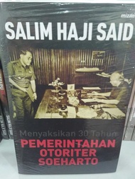 Buku Menyaksikan 30 Tahun Pemerintahan Otoriter Soeharto - Salim Haji Said
