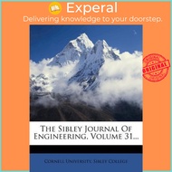 The Sibley Journal of Engineering, Volume 31... by Cornell University Sibley College (US edition, pa