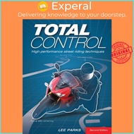 Total Control : High Performance Street Riding Techniques, 2nd Edition by Lee Parks (US edition, pap