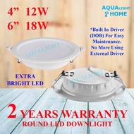 AQUALIGHT HOME / LED DOWNLIGHT 6” (18W) / 4” (12W) ROUND WITH DRIVER ON BOARD (DOB) [2 YEARS WARRANTY]