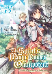 The Saint's Magic Power is Omnipotent - L'EXTRAordinaire Apothicaire (Francais Light Novel) : Tome 3 Yuka Tachibana