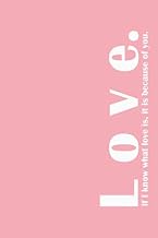 L O V E If I know what love is, it is because of you.: This line Journal Designed to be cool, easy t