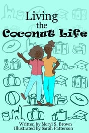 Living the Coconut Life Meryl S. Brown
