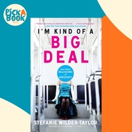 I'm Kind of a Big Deal : And Other Delusions of Adequacy by Stefanie Wilder-Taylor (US edition, pape