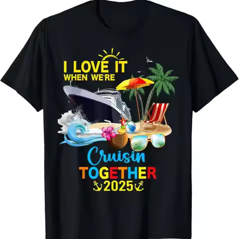 I Love It When We_re Cruisin Together 2025 T Shirt