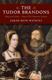 The Tudor Brandons Sarah-Beth Watkins