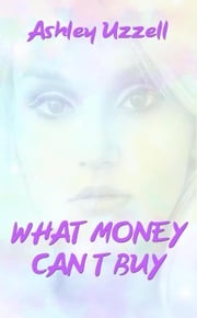 What Money Can't Buy Ashley Uzzell
