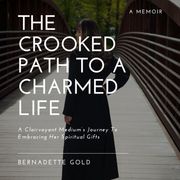 Crooked Path To A Charmed Life, The Bernadette Gold