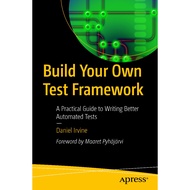 BUILD YOUR OWN TEST FRAMEWORK DANIEL IRVINE