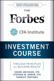 The Forbes / Cfa Institute Investment Course: Timeless Principles For Building Wealth
