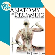 Anatomy of Drumming : Move Better, Feel Better, Play Better (Full Color) by John L Lamb (US edition,