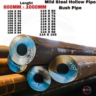 HOLLOW PIPE THICK PIPE MILD STEEL MS BUSH PIPE TEBAL BUSH BUSHING 108MM,114MM (L)(600MM-1000MM)