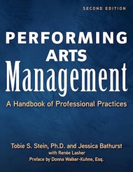 Performing Arts Management :  A Handbook of Professional Practices Hardcover Tobie S. Stein, Jessica