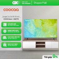 43Z73 - Smart Google Tivi Full HD Coocaa [Toàn Quốc]