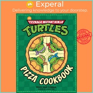 The Teenage Mutant Ninja Turtles Pizza Cookbook by Albert Yee (US edition, hardcover)