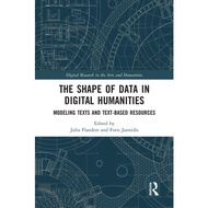 The Shape Of Data In Digital Humanities Modeling Texts And Text-based Resources Digital Research In The Arts And Huma
