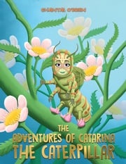The Adventures of Catarina: The Caterpillar Chantal O'Brien