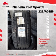 Michelin Pilot Sport 5 225/40R18 Tayar Baru (Installation) 225 40 18 New Tyre Tire TayarGuru Pasang Kereta Wheel Rim Car