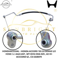 HONDA ACCORD '03 2.0 DENSO 1/2 HOSE ( L ) AAA-1437 , MT=DHS-HDA-025 , AC=H-ACC03ND-12 , CS-1528074