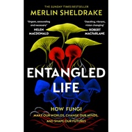 Entangled Life How Fungi Make Our Worlds Change Minds and Shape Futures Winner of the Royal Society 