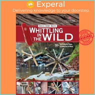 Victorinox Swiss Army Knife Whittling in the Wild - 30+ Fun &amp; Useful Things to M by Felix Immler (UK edition, paperback)