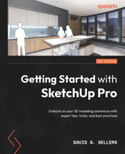 Getting Started with SketchUp Pro David S. Sellers