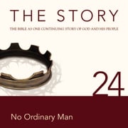 The Story Audio Bible - New International Version, NIV: Chapter 24 - No Ordinary Man Zondervan