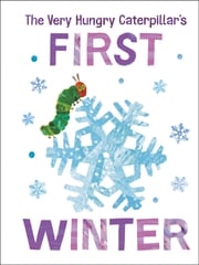 The Very Hungry Caterpillar's First Winter Eric Carle
