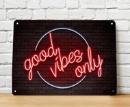 Good Vibes only, Neon light effect PRINT Metal Sign - Wall A4 Sign