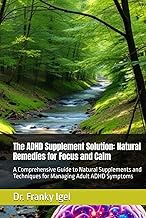 The ADHD Supplement Solution: Natural Remedies for Focus and Calm: A Comprehensive Guide to Natural