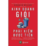 Sách - Kinh Doanh Giỏi Phải Kiếm Được Tiền - Donald Miller - Wall Street Journal Best Seller - 1980 