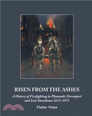Risen from the Ashes：A History of Firefighting in Plymouth, Devonport and East Stonehouse 1673-1973