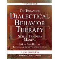 The Expanded Dialogue Behavior Therapy Skills Training Manual: DBT for Self-Help and Individual & Gr