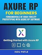 Axure RP For Beginners: Fundamentals of High-Fidelity Prototyping with Axure RP Software