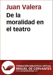 De la moralidad en el teatro Juan Valera
