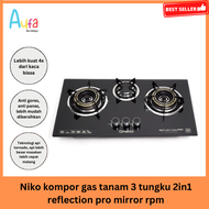 AUFA SURABAYA Niko Kompor Gas Tanam 3 Tungku 2 In1 Reflection Pro Mirror RPM / kompor gas tanam 2 tungku rinnai promo / kompor gas tanam 2 tungku kaca mewah / kompor gas tanam 3 tungku progas kaca / kompor gas tanam rinnai / kompor gas tanam 4 tungku