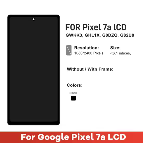 Pixel 7A Screen Assembly For Google Pixel 7A GWKK3 GHL1X G0DZQ G82U8 LCD Display Touch Screen Digiti