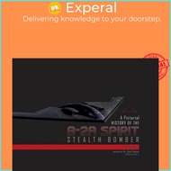 Pictorial History of the B-2A Spirit Stealth Bomber by Jim Goodall (US edition, hardcover)