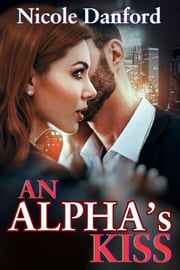 An alpha’s kiss Nicole Danford
