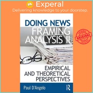 Doing News Framing Analysis II : Empirical and Theoretical Perspectives by Paul D'Angelo (UK edition