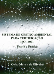 SISTEMA DE GESTÃO AMBIENTAL PARA CERTIFICAÇÃO ISO 14001 CELSO MARAN DE OLIVEIRA