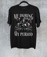 Me During My Period T Shirtskeleton Meme Shirtgen Z Gag Giftedgy Dark Humor Tshirtsarcastic Offensiv