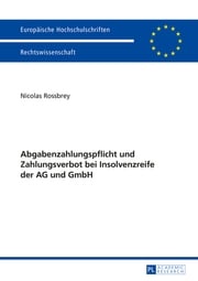 Abgabenzahlungspflicht und Zahlungsverbot bei Insolvenzreife der AG und GmbH Nicolas Rossbrey