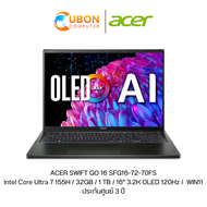 ACER SWIFT GO 16 SFG16-72-70FS  NOTEBOOK (โน๊ตบุ๊ค) Intel Core Ultra 7 155H / 32GB / 1 TB / 16" 3.2K OLED 120Hz /  WIN11 ประกันศูนย์ 3 ปี