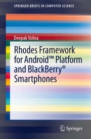Rhodes Framework for Android™ Platform and BlackBerry® Smartphones Deepak Vohra